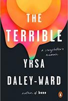 THE TERRIBLE by Yrsa Daley-Ward