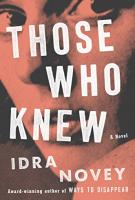 THOSE WHO KNEW by Idra Novey