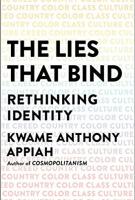 THE LIES THAT BIND by Kwame Anthony Appiah