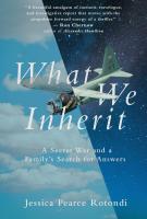 WHAT WE INHERIT by Jessica Rotondi