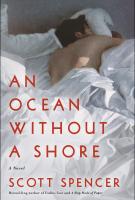 AN OCEAN WITHOUT A SHORE by Scott Spencer