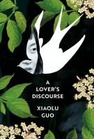 A LOVER’S DISCOURSE by Xiaolu Guo