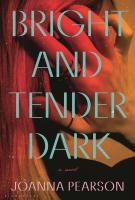 BRIGHT AND TENDER DARK by Joanna Pearson