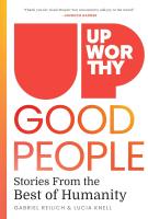 UPWORTHY – GOOD PEOPLE by Gabriel Reilich and Lucia Knell  