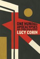 ONE HUNDRED APOCALYPSES AND OTHER APOCALYPSES by Lucy Corin
