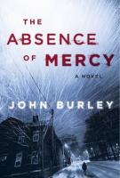 THE ABSENCE OF MERCY by John Burley