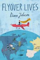 Diane Johnson, FLYOVER LIVES