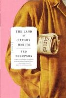 THE LAND OF STEADY HABITS by Ted Thompson