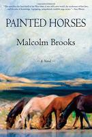 PAINTED HORSES by Malcolm Brooks