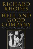 HELL AND GOOD COMPANY: THE SPANISH CIVIL WAR AND THE WORLD IT MADE by Richard Rhodes