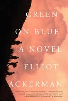 GREEN ON BLUE by Elliot Ackerman