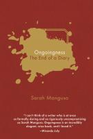 ONGOINGNESS by Sarah Manguso