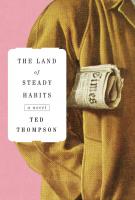 THE LAND OF STEADY HABITS by Ted Thompson
